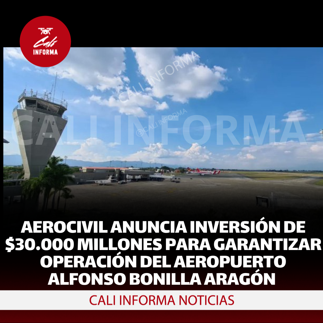 Aerocivil anuncia inversión de $30.000 millones para garantizar operación del aeropuerto Alfonso Bonilla Aragón