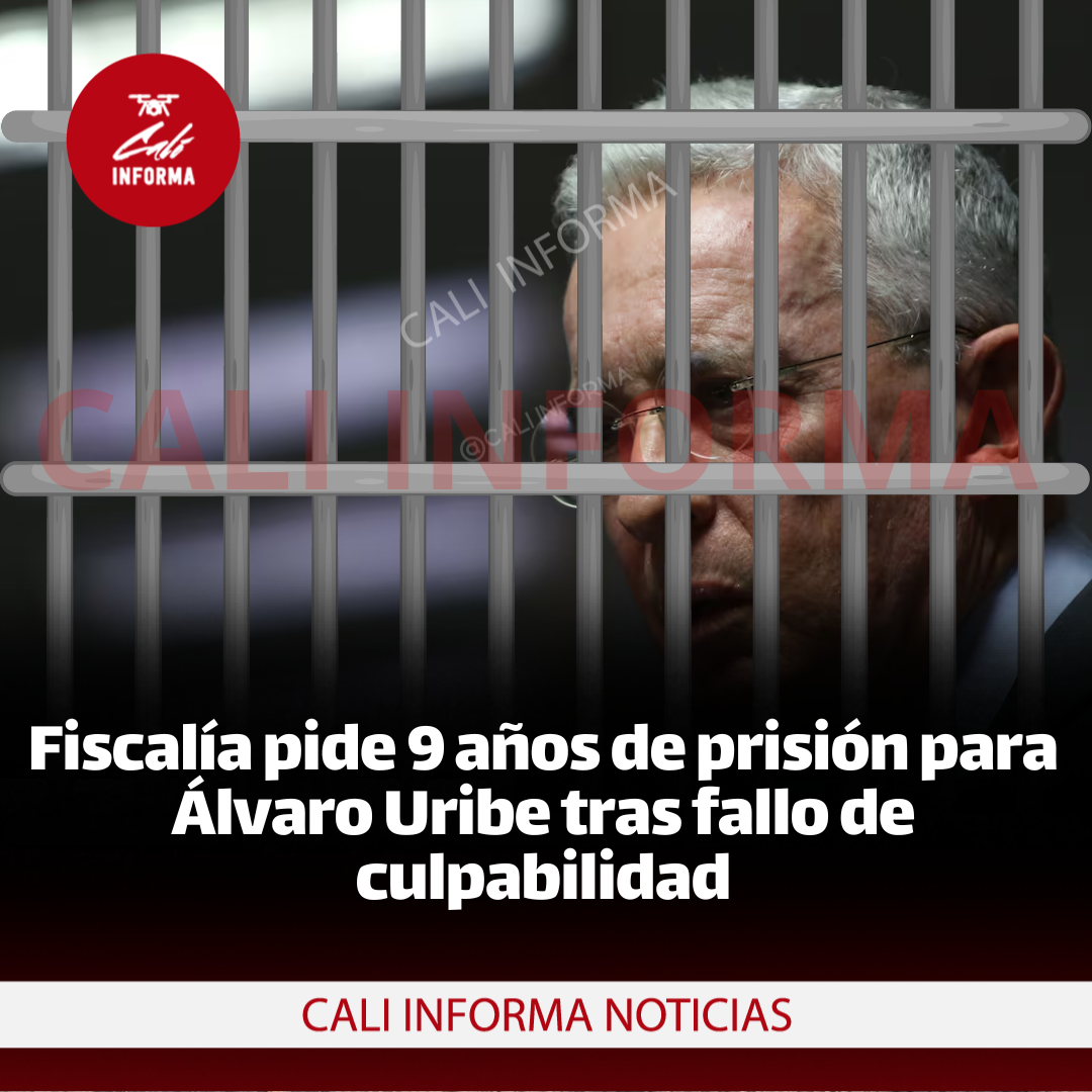 Fiscalía pide 9 años de prisión para Álvaro Uribe tras fallo de culpabilidad