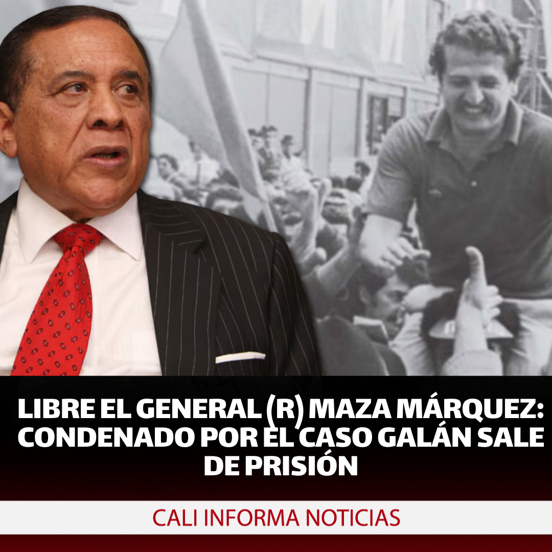 LIBRE EL GENERAL (R) MAZA MÁRQUEZ: CONDENADO POR EL CASO GALÁN SALE DE PRISIÓN